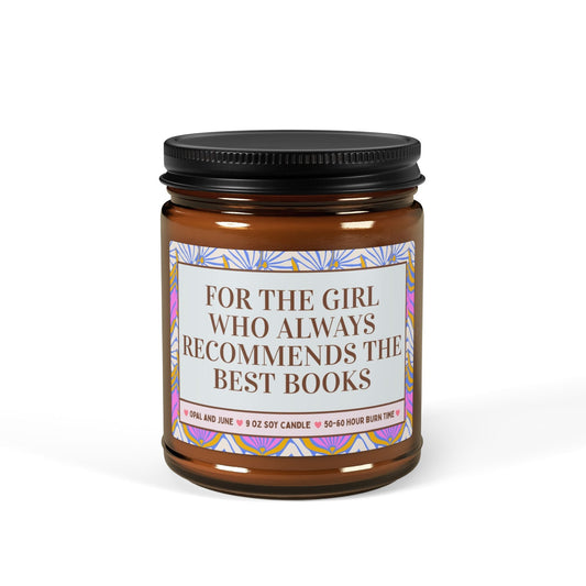 For the Girl Who Always Recommends the Best Books